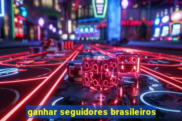 ganhar seguidores brasileiros